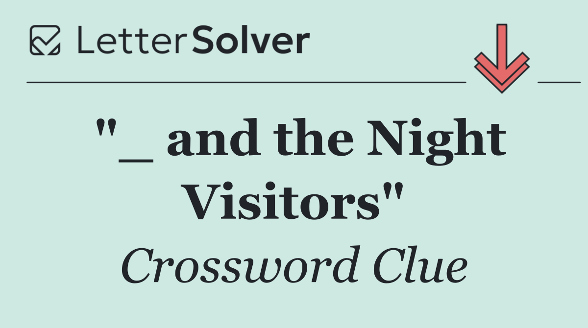 "_ and the Night Visitors"