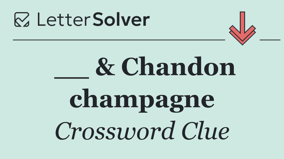 __ & Chandon champagne