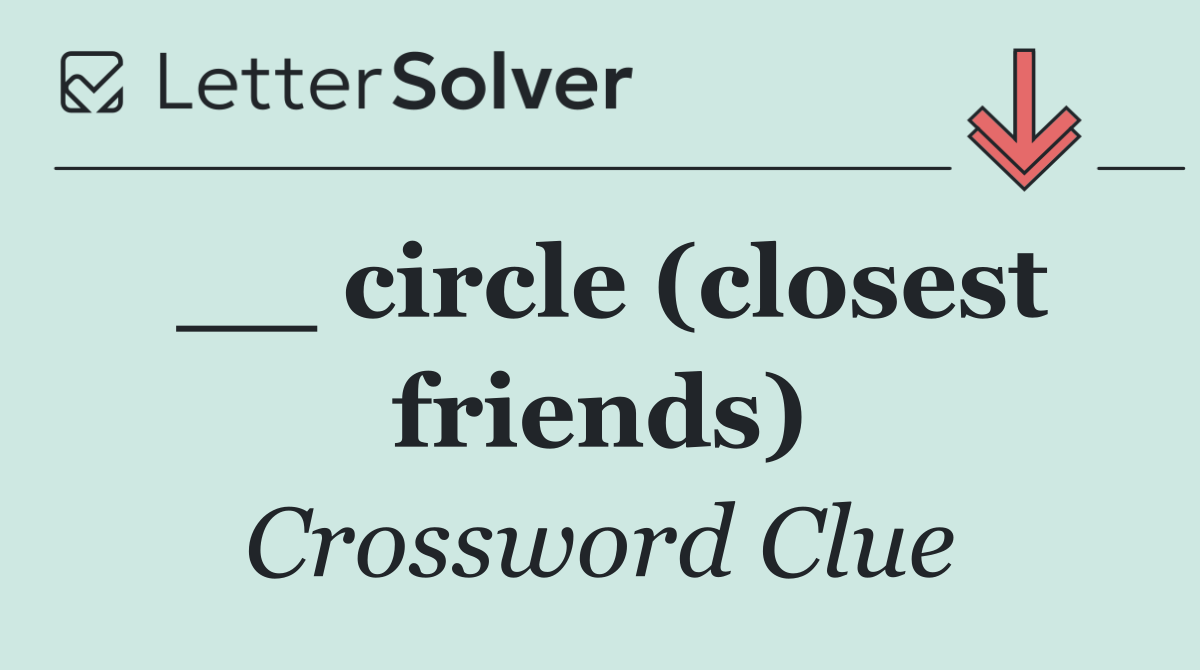 __ circle (closest friends)