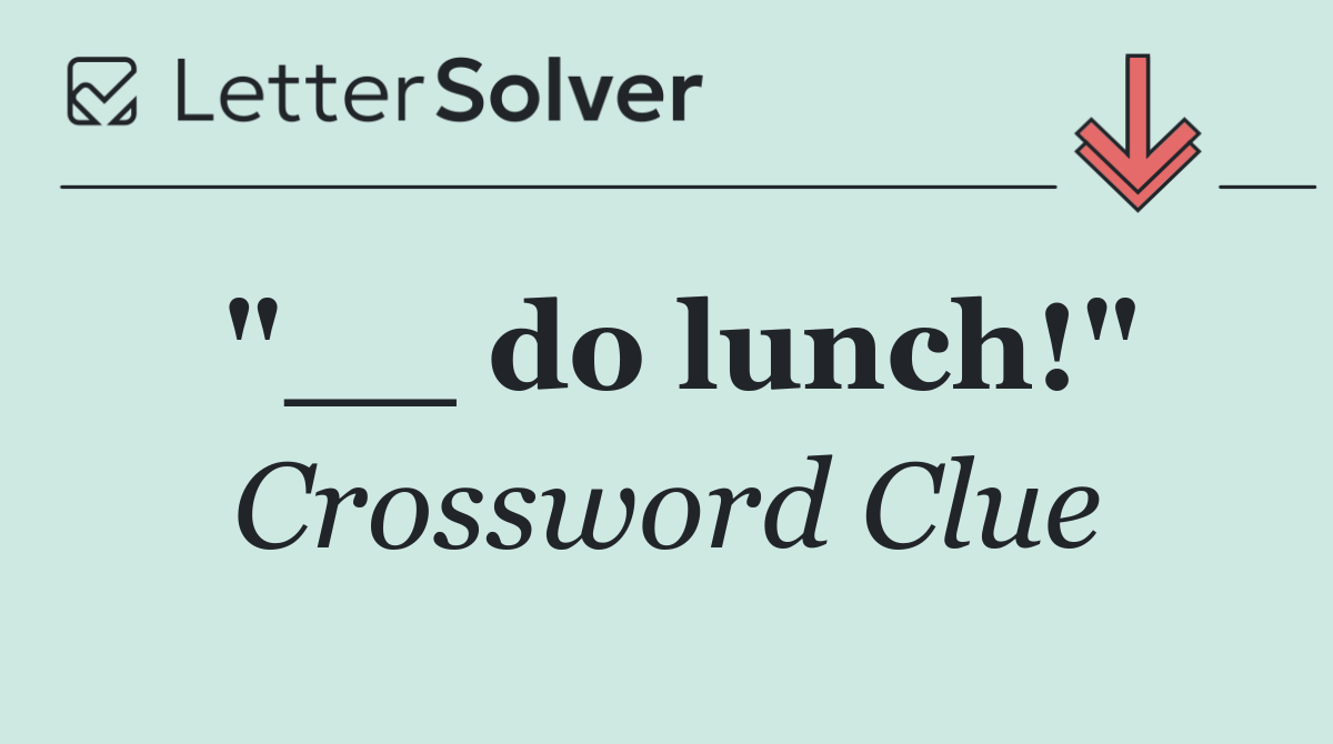 "__ do lunch!"