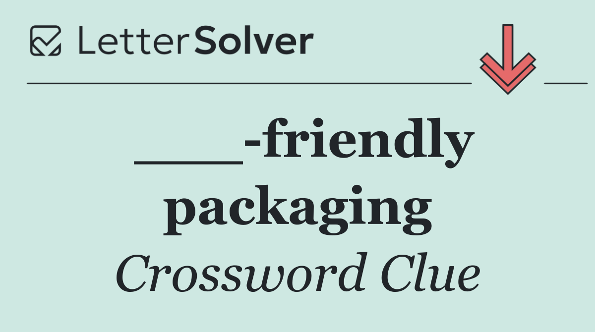 ___ friendly packaging