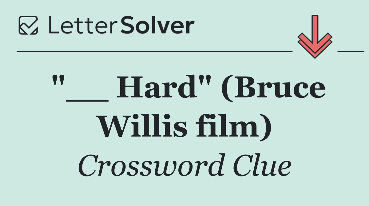 "__ Hard" (Bruce Willis film)