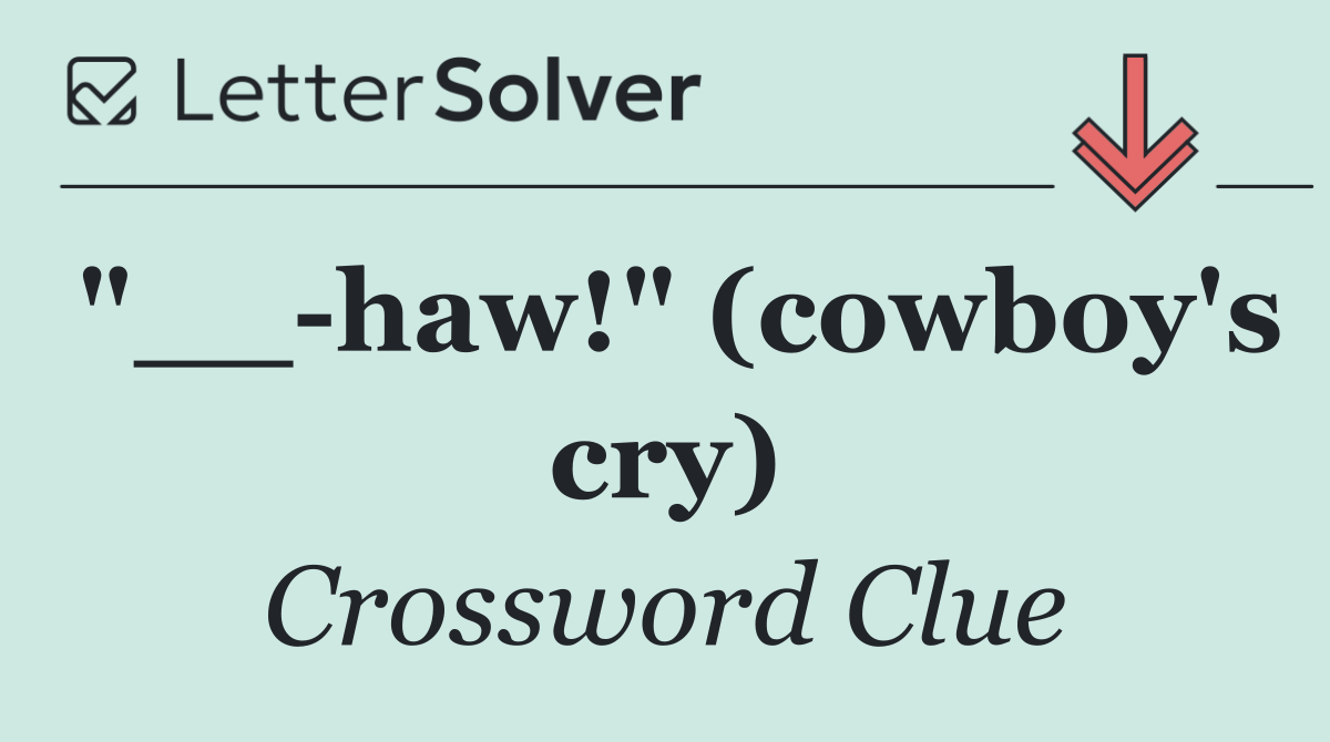 "__ haw!" (cowboy's cry)