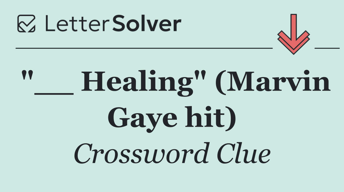 "__ Healing" (Marvin Gaye hit)