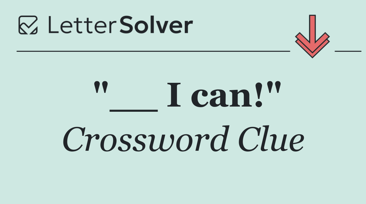 "__ I can!"