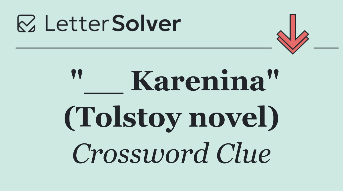 "__ Karenina" (Tolstoy novel)