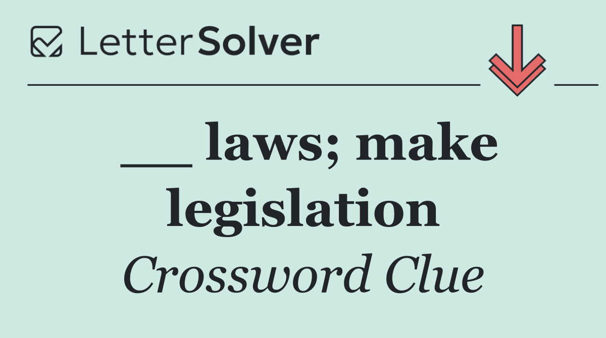 __ laws; make legislation