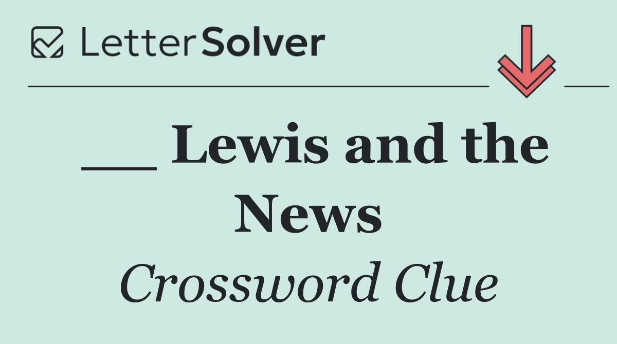 __ Lewis and the News