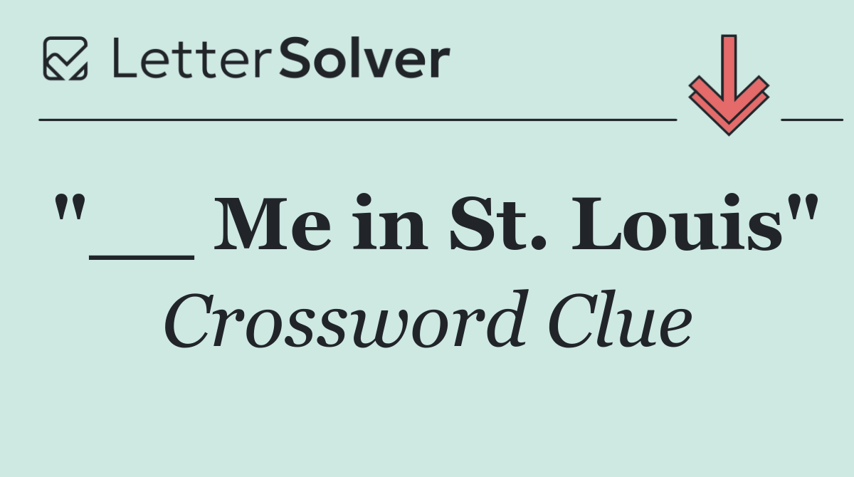 "__ Me in St. Louis"