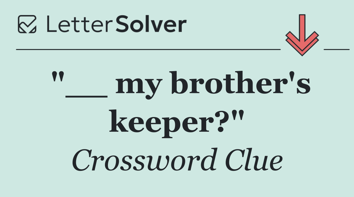 "__ my brother's keeper?"