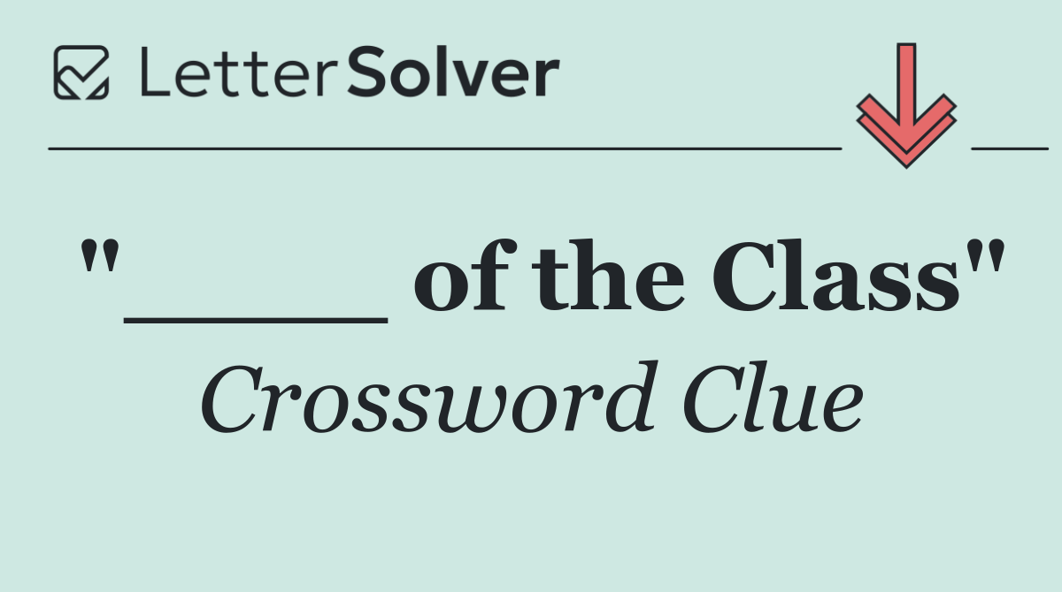 "____ of the Class"