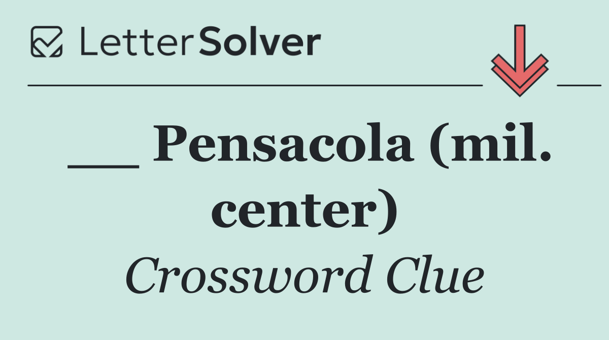 __ Pensacola (mil. center)