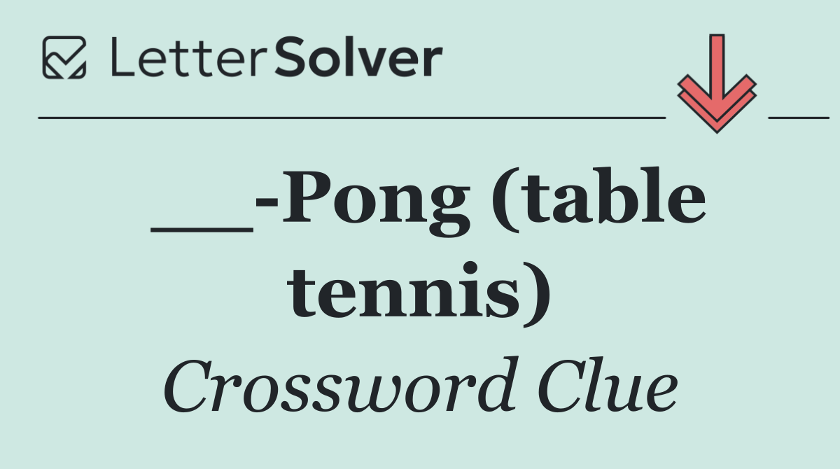 __ Pong (table tennis)