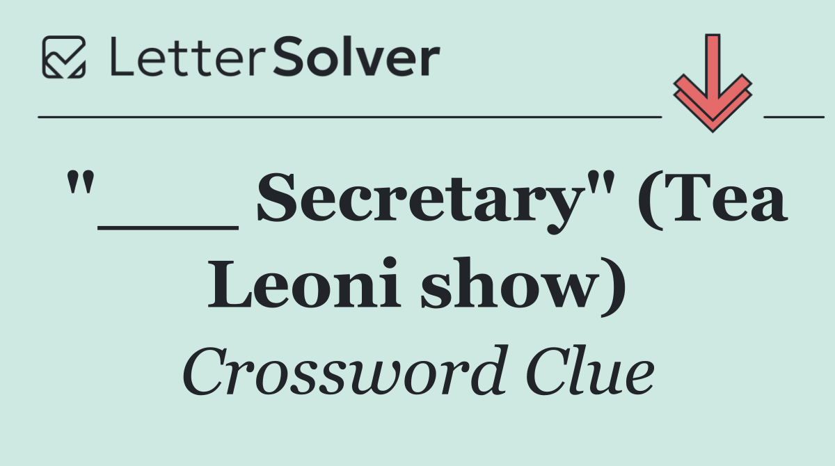 "___ Secretary" (Tea Leoni show)