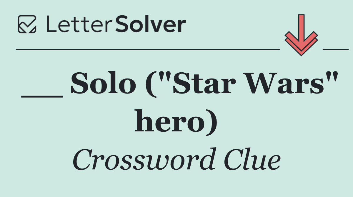 __ Solo ("Star Wars" hero)