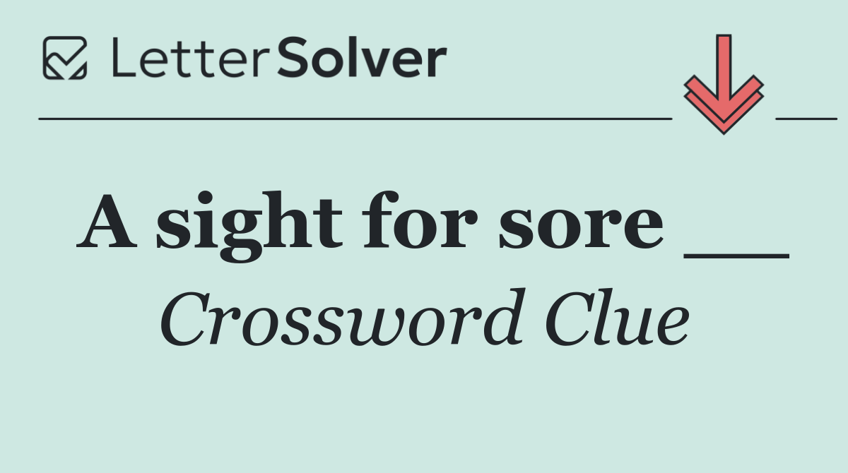 A sight for sore __