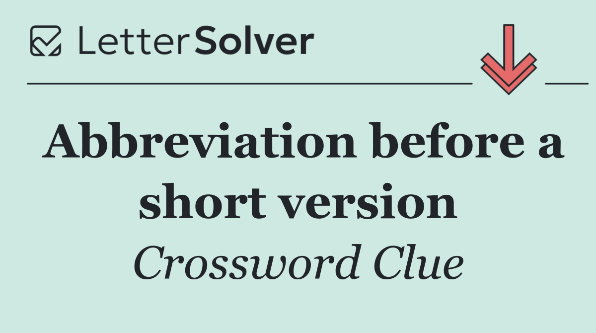 Abbreviation before a short version