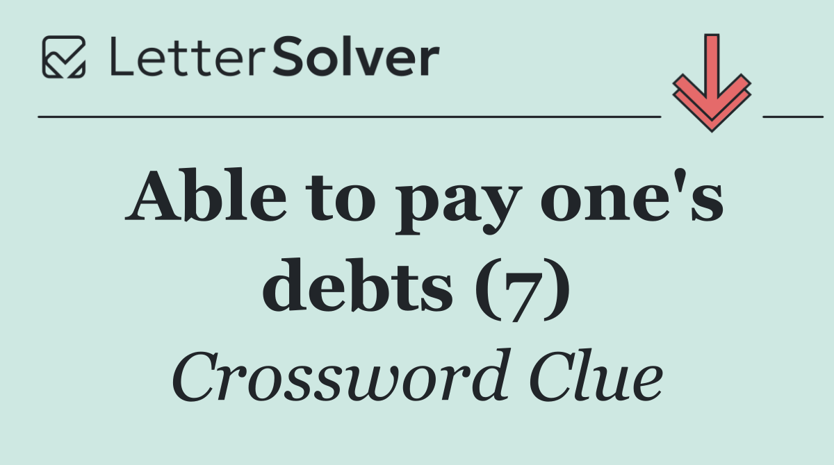 Able to pay one's debts (7)