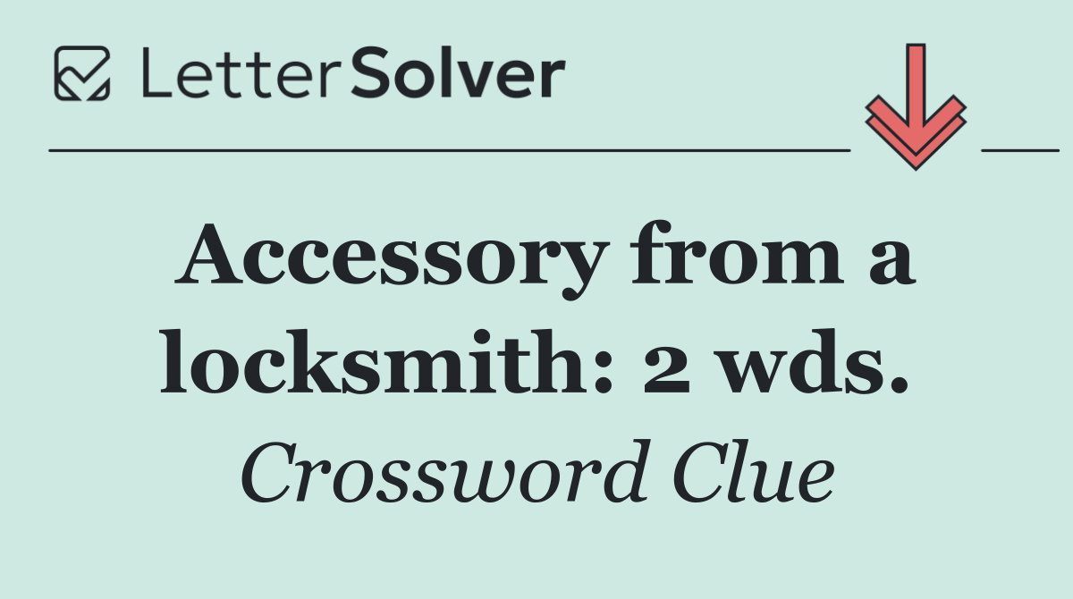 Accessory from a locksmith: 2 wds.