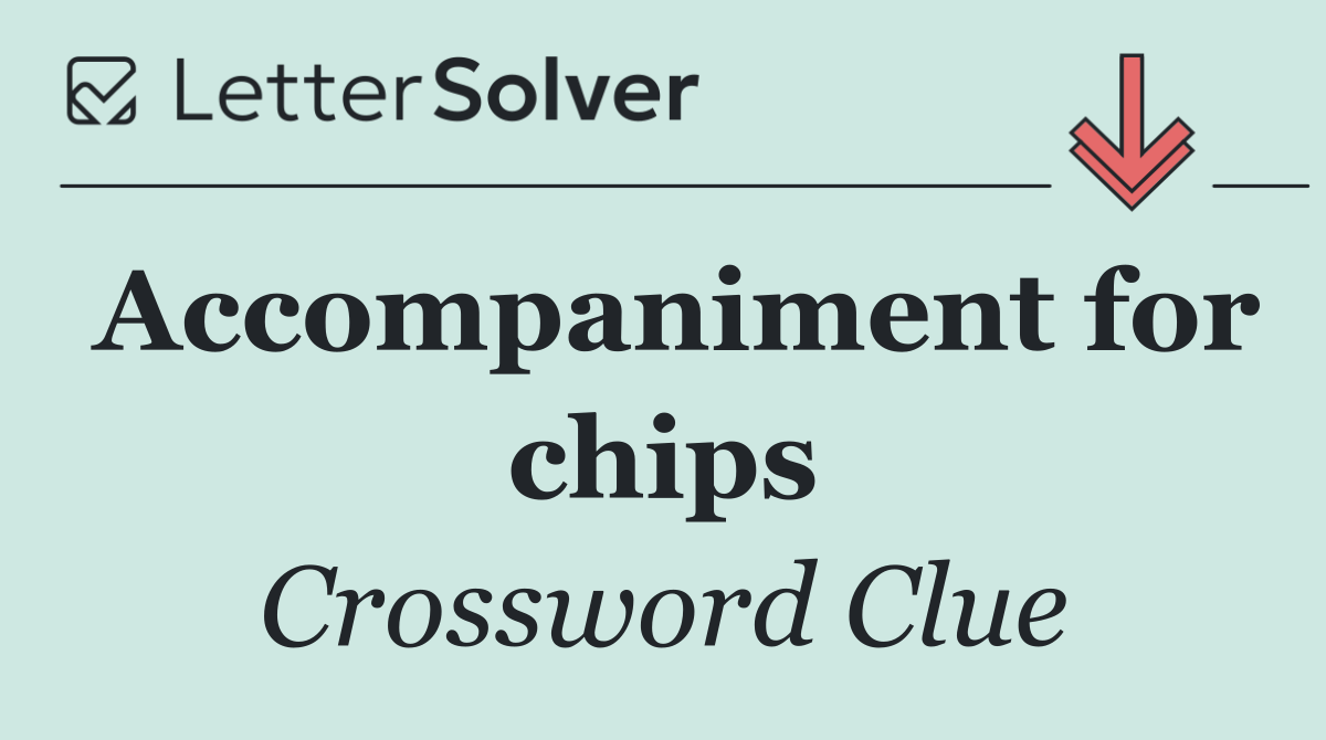Accompaniment for chips