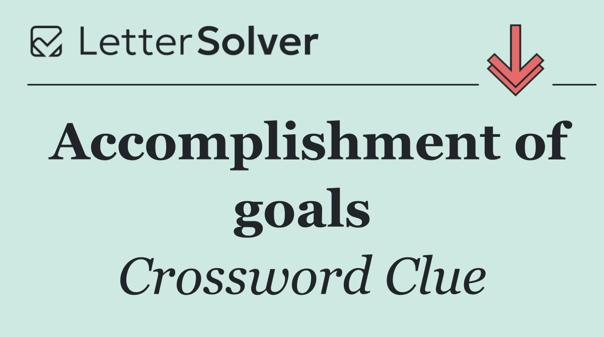 Accomplishment of goals