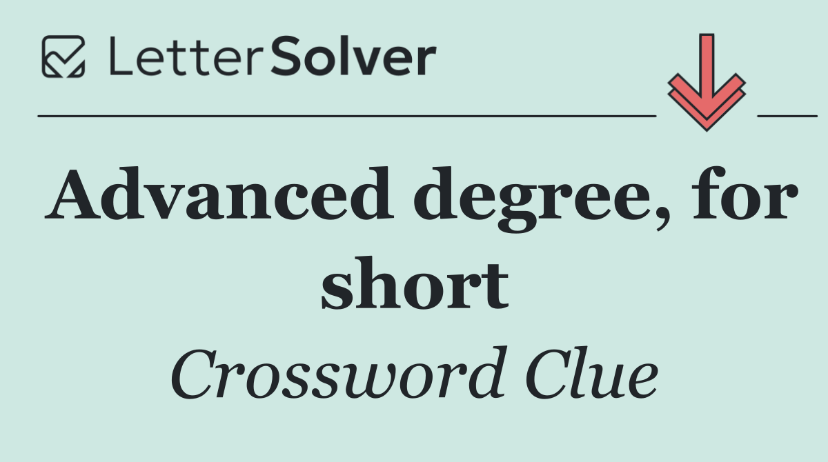 Advanced degree, for short