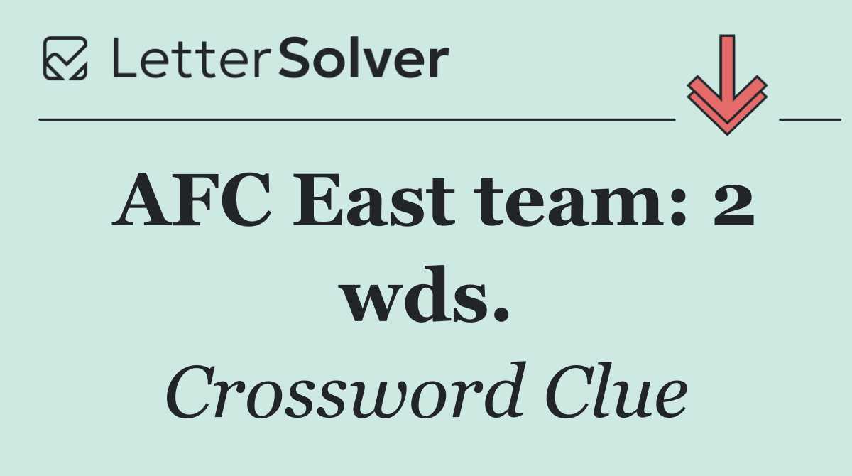 AFC East team: 2 wds.