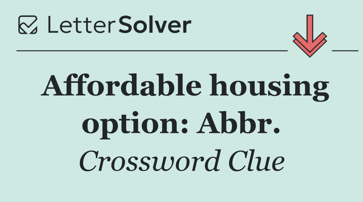 Affordable housing option: Abbr.