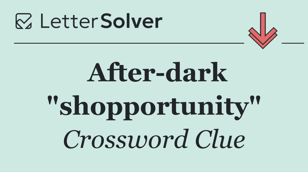 After dark "shopportunity"