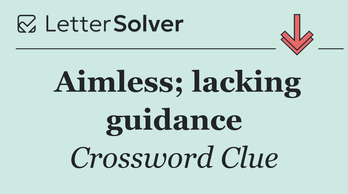 Aimless; lacking guidance