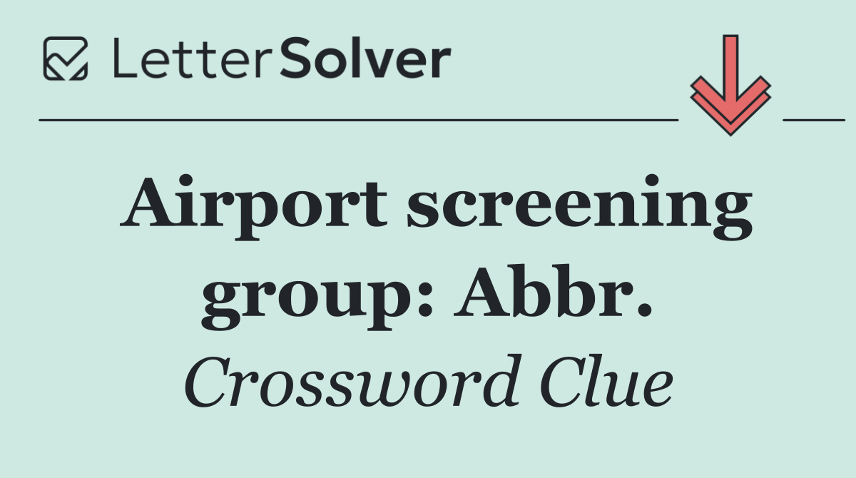 Airport screening group: Abbr.