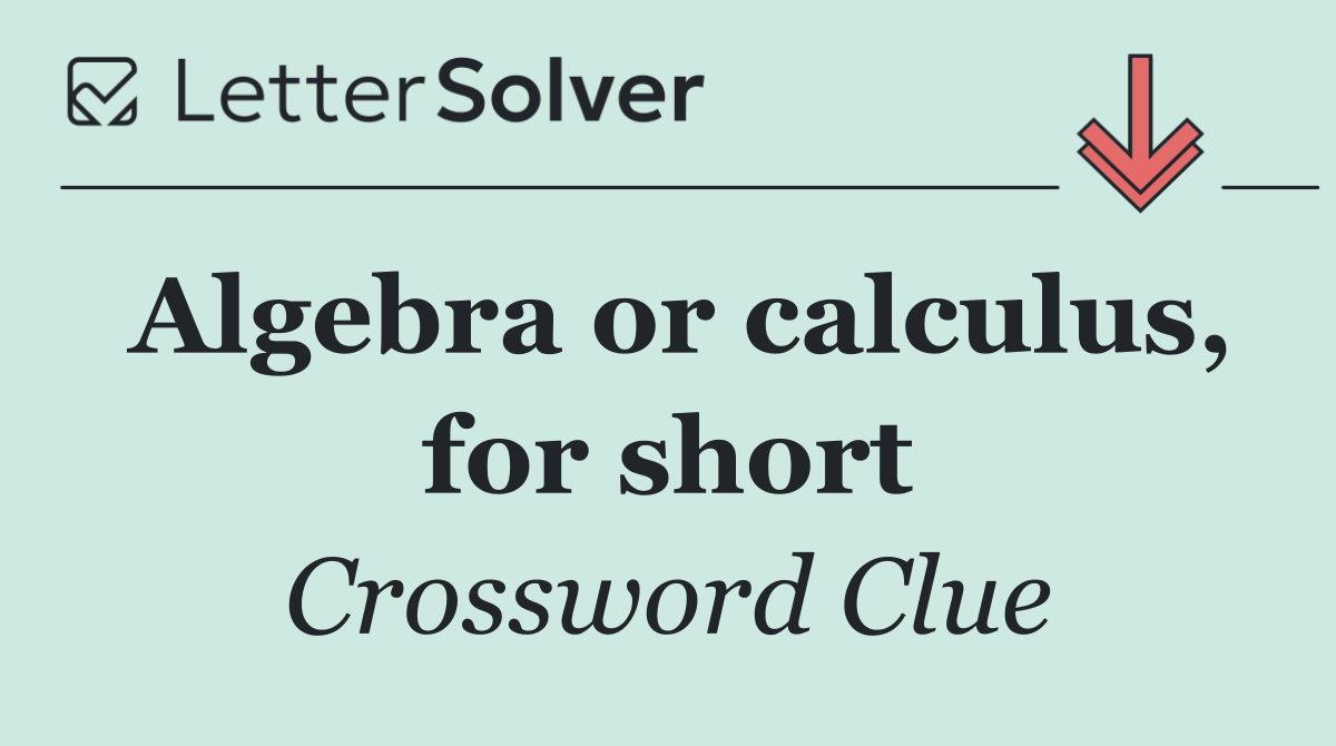 Algebra or calculus, for short