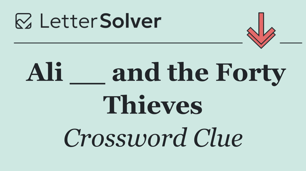 Ali __ and the Forty Thieves
