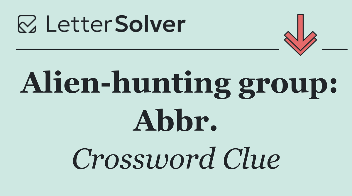 Alien hunting group: Abbr.
