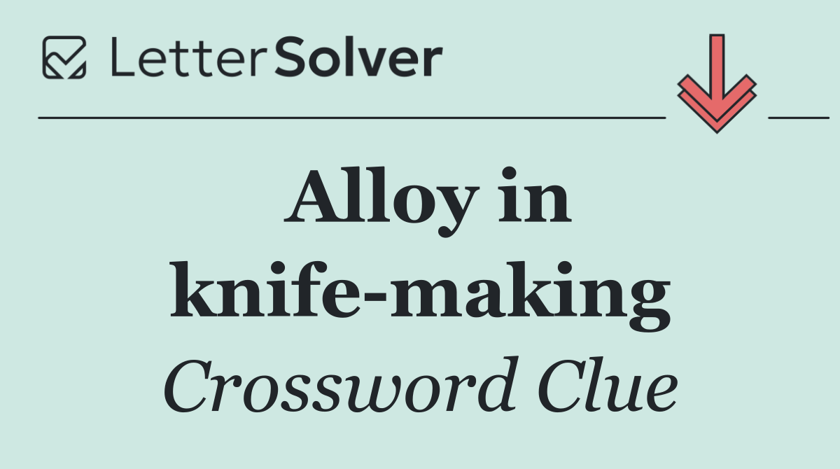 Alloy in knife making