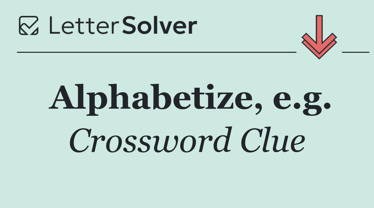 Alphabetize, e.g.