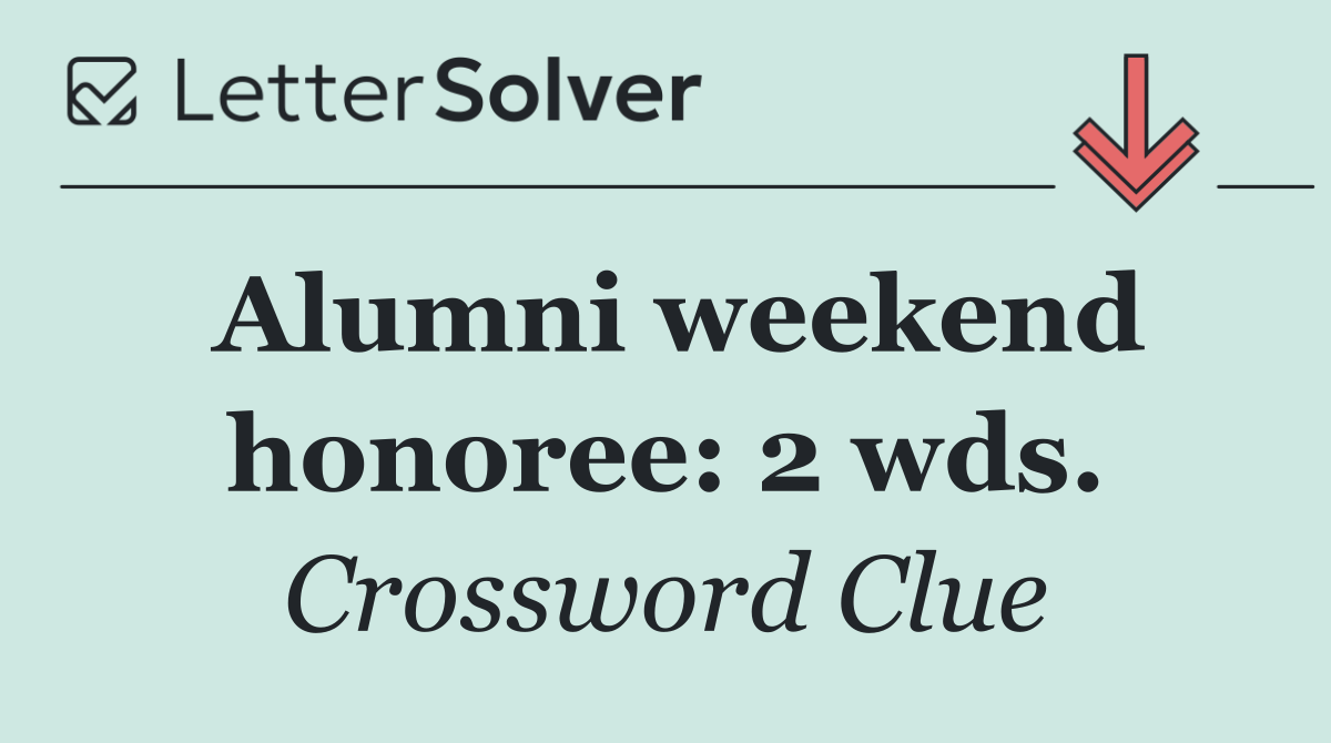 Alumni weekend honoree: 2 wds.