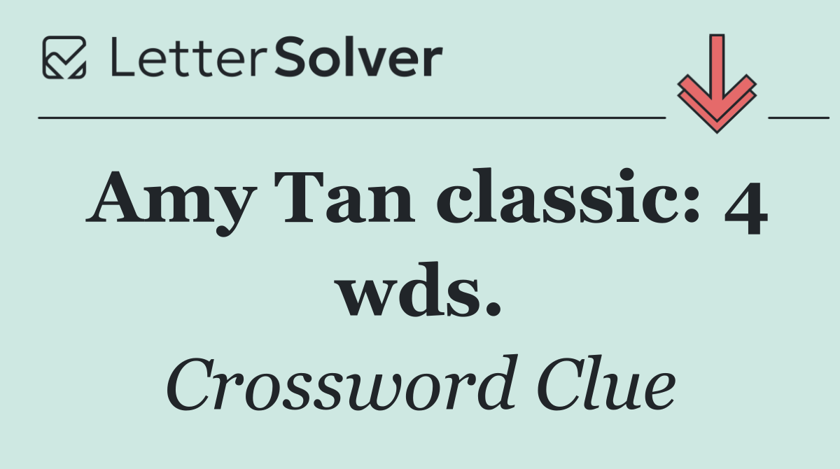 Amy Tan classic: 4 wds.