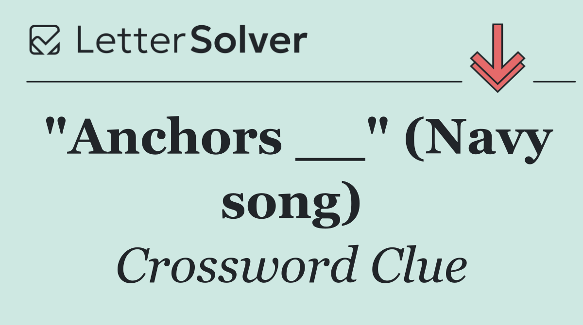 "Anchors __" (Navy song)