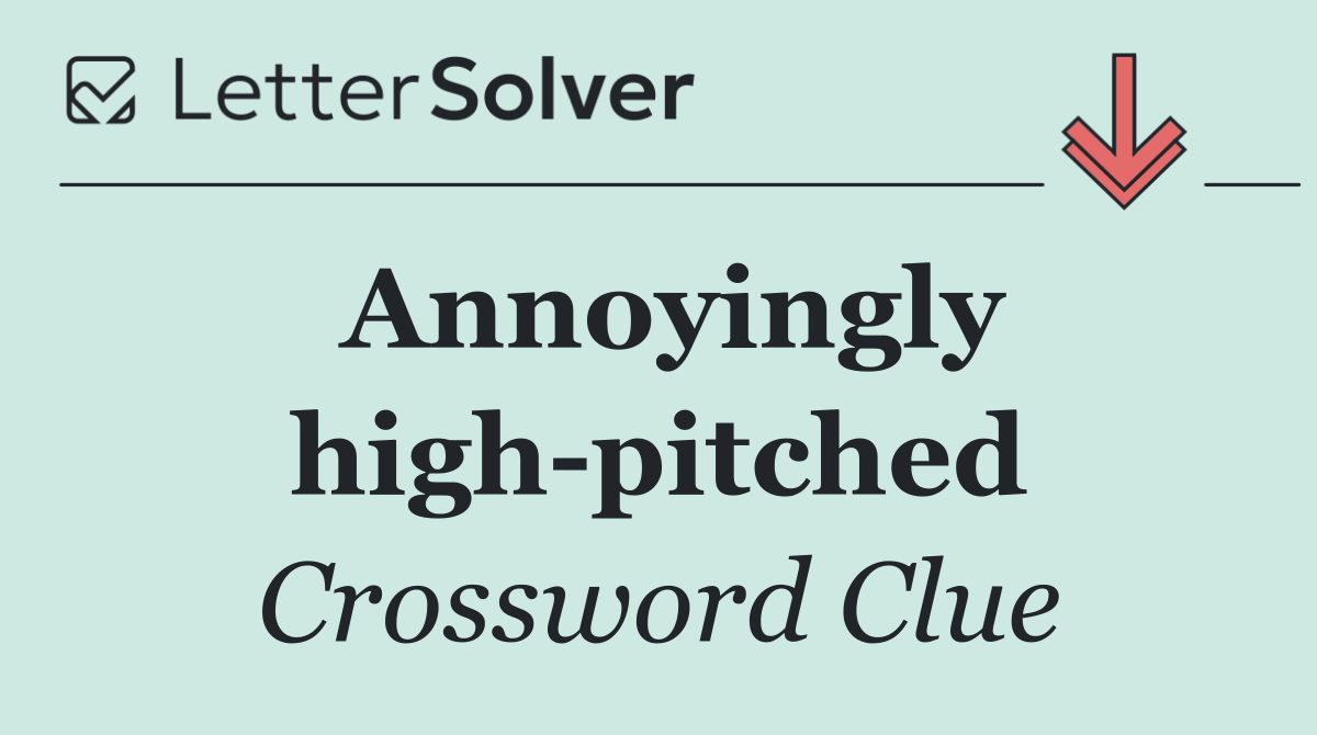 Annoyingly high pitched