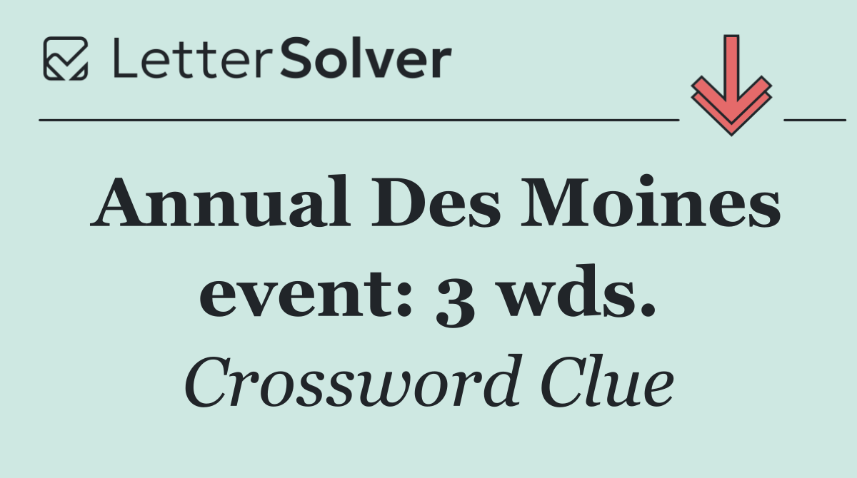 Annual Des Moines event: 3 wds.