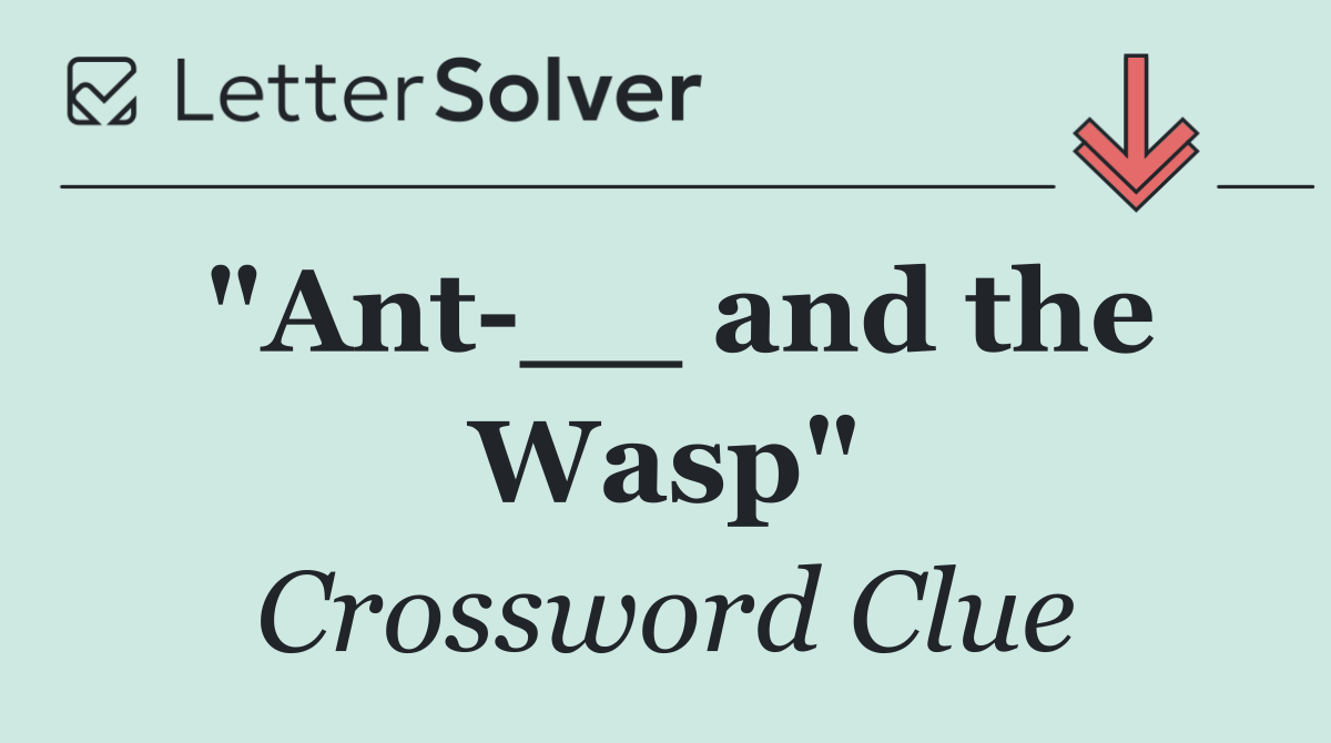 "Ant __ and the Wasp"