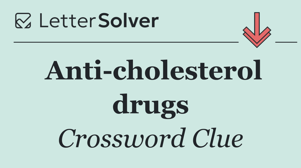 Anti cholesterol drugs
