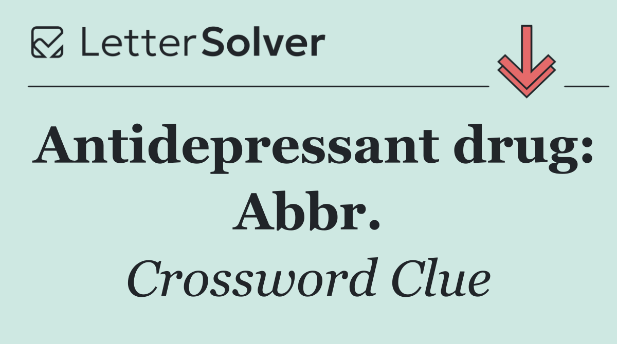 Antidepressant drug: Abbr.