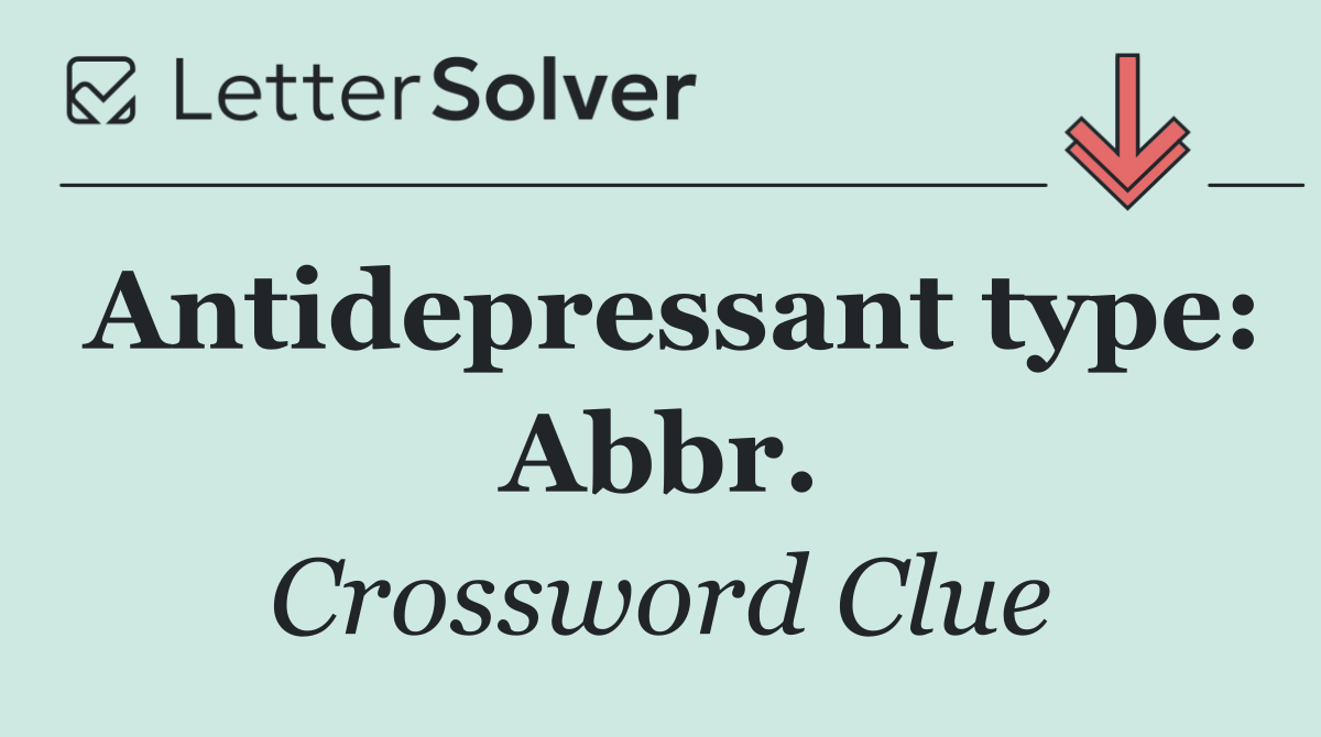Antidepressant type: Abbr.