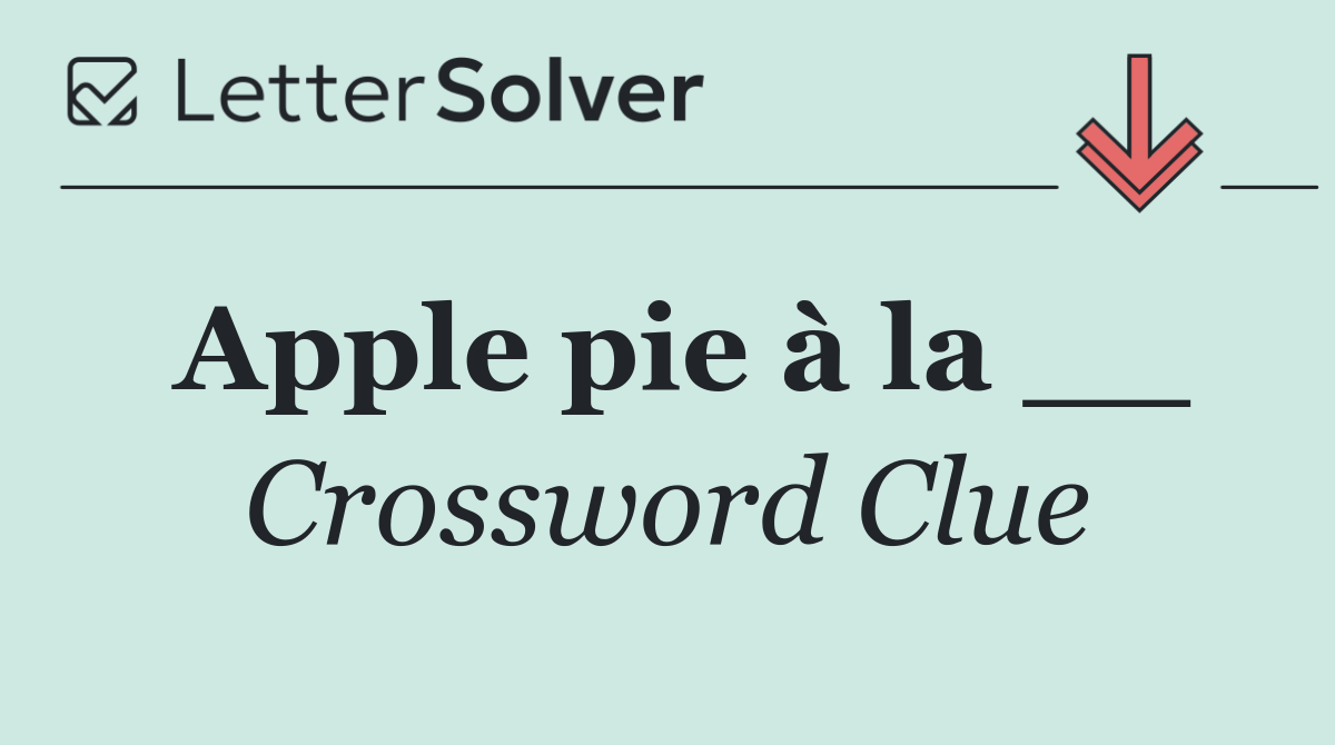 Apple pie à la __