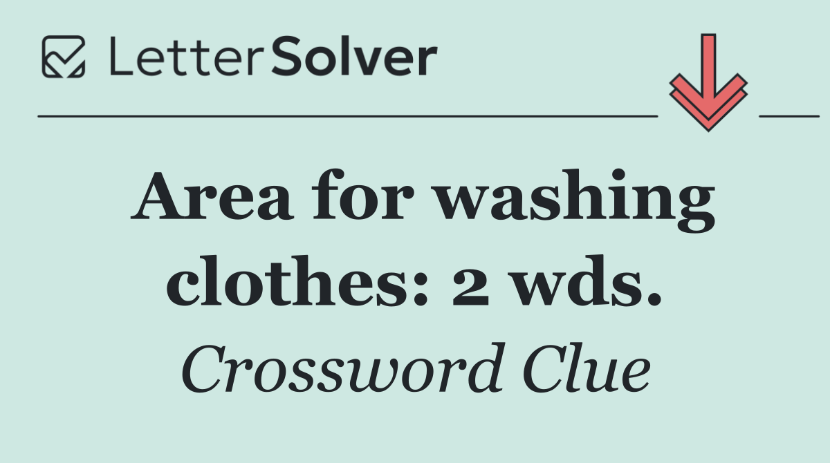 Area for washing clothes: 2 wds.