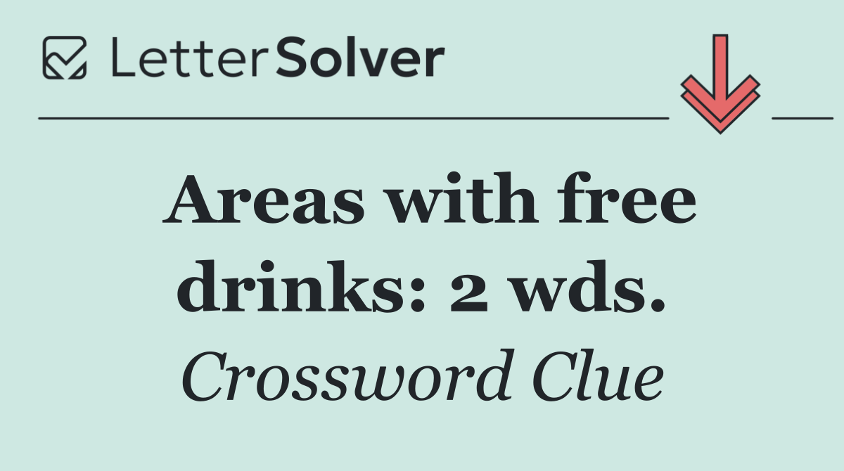 Areas with free drinks: 2 wds.