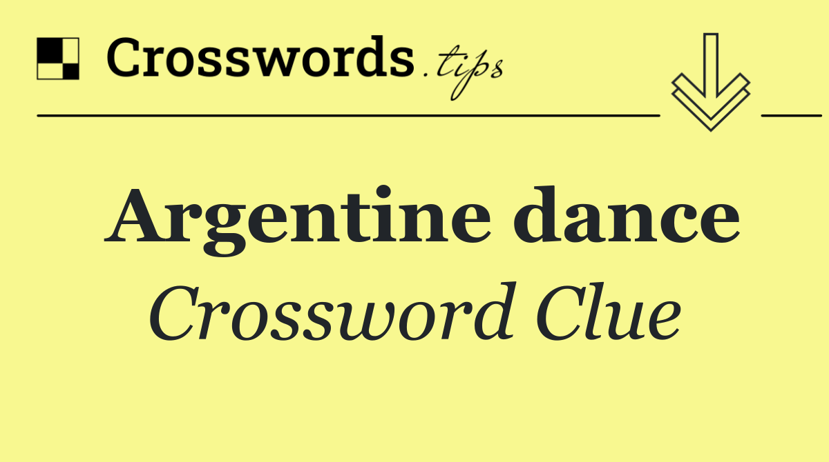 Argentine dance crossword clue answers