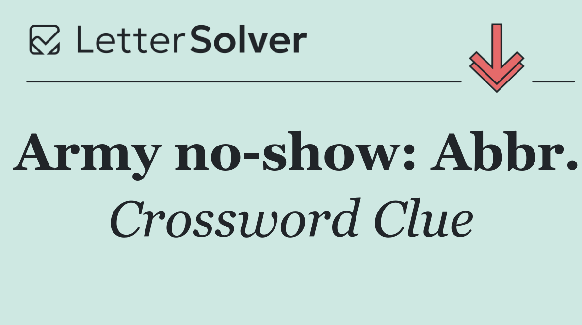 Army no show: Abbr.